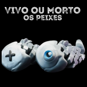 Vivo ou Morto , os peixes